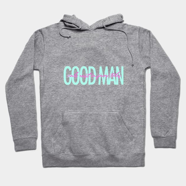 Good man only exist in fairy tales funny quote Hoodie by ZOO OFFICIAL